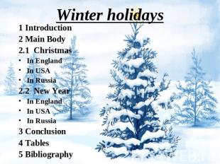 Winter holidays 1 Introduction2 Main Body2.1 ChristmasIn EnglandIn USAIn Russia2