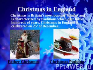 Christmas in England Christmas is Britain's most popular holiday and is characte