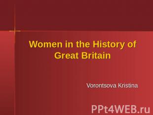 Women in the History of Great BritainVorontsova Kristina