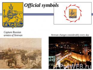Official symbols Capture Russian armies of Yerevan Yerevan changes considerably
