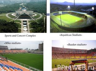 Sports and Concert Complex «Mika stadium» «Republican Stadium» «Razdan stadium»