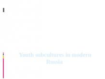 Youth subcultures in modern Russia