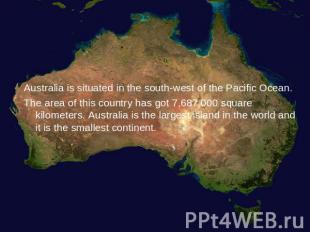 Australia is situated in the south-west of the Pacific Ocean. The area of this c