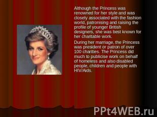 Although the Princess was renowned for her style and was closely associated with