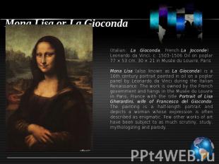 Mona Lisa or La Gioconda (Italian: La Gioconda, French:La Joconde) Leonardo da V