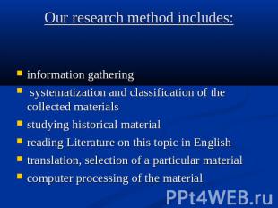 Our research method includes: information gathering systematization and classifi