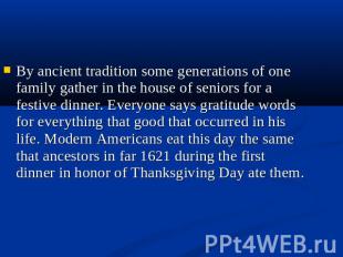 By ancient tradition some generations of one family gather in the house of senio