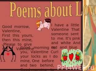 Poems about Love …. Good morrow, Valentine, First this yours, then this mine, Pl