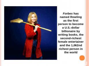 Forbes has named Rowling as the first person to become a U.S.-dollar billionaire