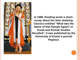 In 1988, Rowling wrote a short-essay about her time studying Classics entitled "