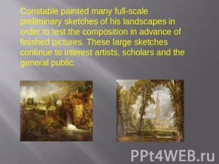 Constable painted many full-scale preliminary sketches of his landscapes in orde