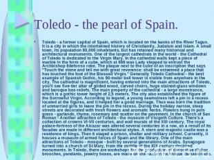 Toledo - a former capital of Spain, which is located on the banks of the River T