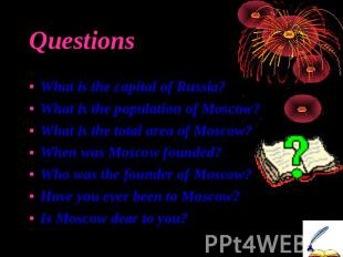 Questions What is the capital of Russia?What is the population of Moscow?What is