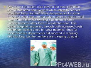 One aspect of patient care beyond the hospital's direct control has been bed-blo