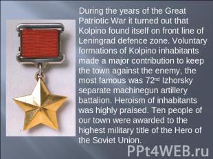 During the years of the Great Patriotic War it turned out that Kolpino found its
