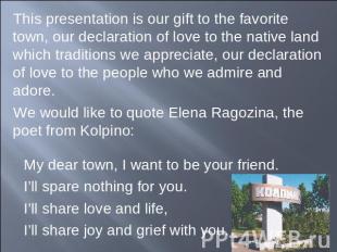 This presentation is our gift to the favorite town, our declaration of love to t