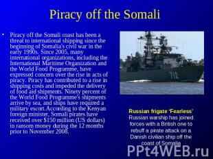 Piracy off the Somali Piracy off the Somali coast has been a threat to internati