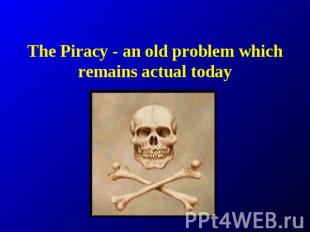 The Piracy - an old problem which remains actual today