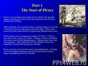 Part 1The Start of Piracy Piracy was a problem thousands of years before the Spa