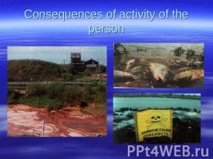 Consequences of activity of the person