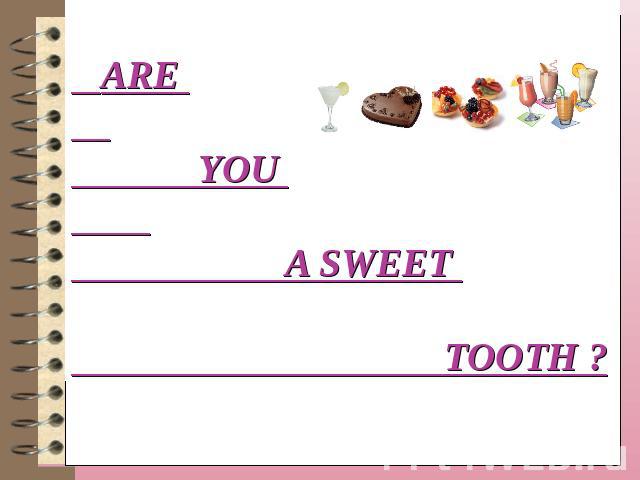 Are you a sweet toorh