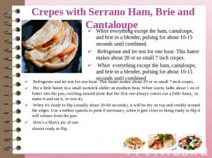 Crepes with Serrano Ham, Brie and Cantaloupe Whirr everything except the ham, ca