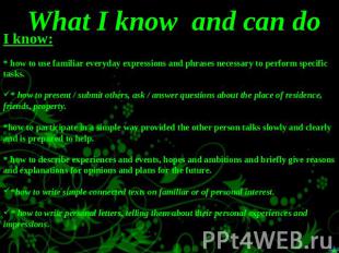 What I know and can do I know:* how to use familiar everyday expressions and phr