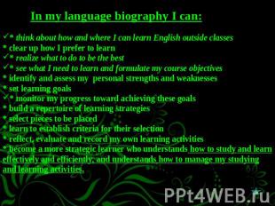 In my language biography I can:* think about how and where I can learn English o