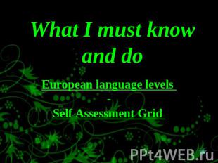 What I must know and do European language levels -Self Assessment Grid