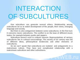 INTERACTIONOF SUBCULTURES One subculture can generate several others. Relationsh