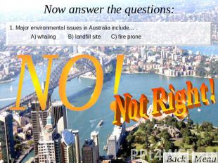 Now answer the questions: 1. Major environmental issues in Australia include… .
