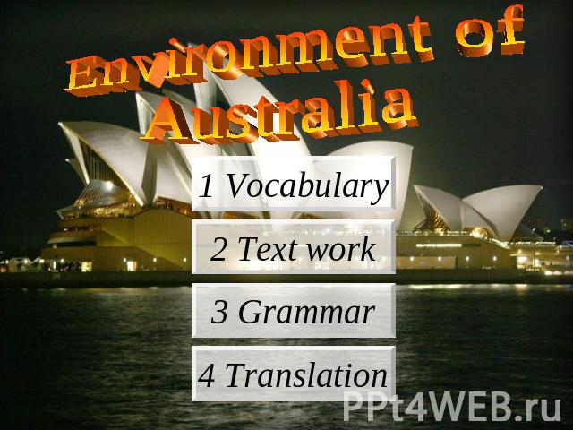 Environment of Australia 1 Vocabulary 2 Text work 3 Grammar 4 Translation