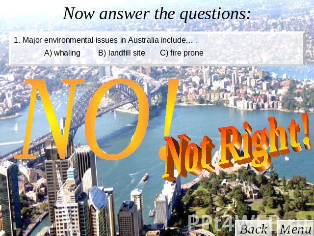 Now answer the questions: 1. Major environmental issues in Australia include… . Not Right!