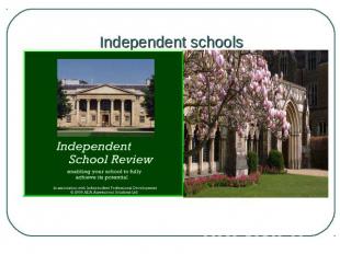Independent schools Private or independent schools are called by different names