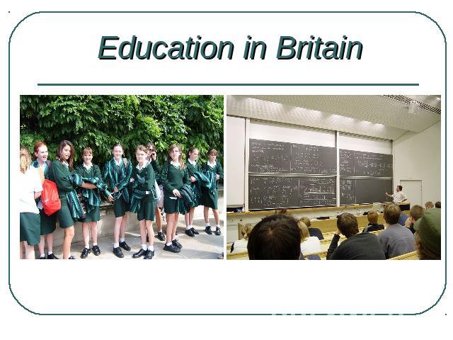 Education in BritainThis project was developed by Nurana Ibragimova and Anna Vasilyeva.
