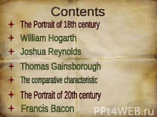 Contents The Portrait of 18th century William Hogarth Joshua Reynolds Thomas Gai
