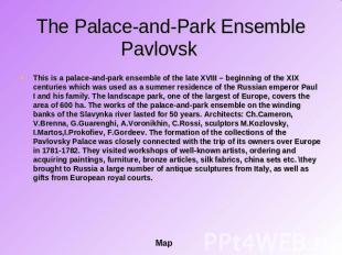 The Palace-and-Park Ensemble Pavlovsk This is a palace-and-park ensemble of the