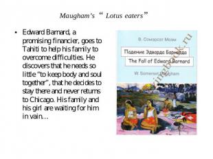 Edward Barnard, a promising financier, goes to Tahiti to help his family to over