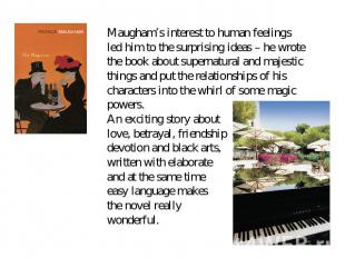 Maugham’s interest to human feelingsled him to the surprising ideas – he wrote t