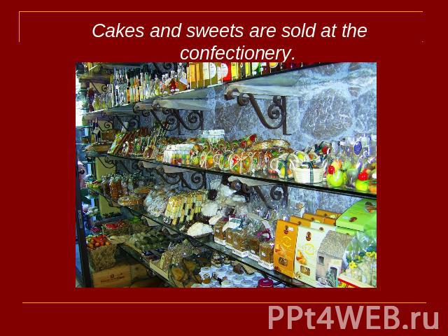 Cakes and sweets are sold at the confectionery.