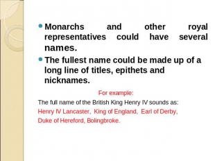 Monarchs and other royal representatives could have several names. The fullest n