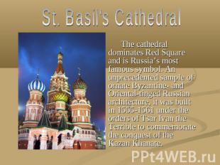 St. Basil's Cathedral The cathedral dominates Red Square and is Russia’s most fa