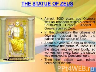 The statue of Zeus Almost 3000 years ago Olympia was an important religious cent