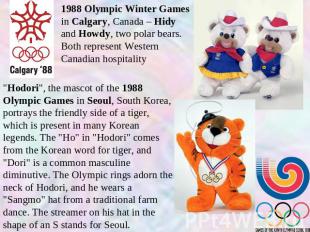 1988 Olympic Winter Games in Calgary, Canada – Hidy and Howdy, two polar bears.