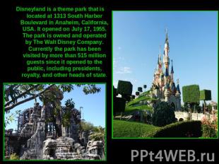 Disneyland is a theme park that is located at 1313 South Harbor Boulevard in Ana