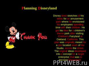 Planning Disneyland Disney drew sketches of his ideas for an amusement park wher