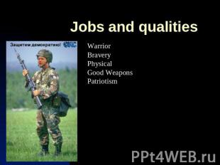 Jobs and qualities WarriorBraveryPhysicalGood WeaponsPatriotism