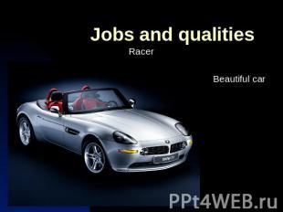 Jobs and qualitiesRacer Beautiful car