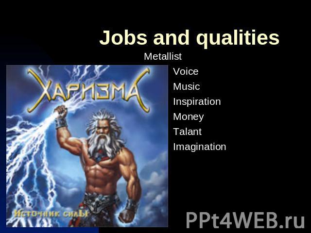 Jobs and qualitiesMetallist Voice Music Inspiration Money Talant Imagination