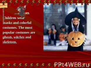 Children wearChildren wearmasks and colorfulcostumes. The most popular costumes